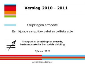 Verslag 2010 2011 Strijd tegen armoede Een bijdrage