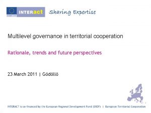 Multilevel governance in territorial cooperation Rationale trends and