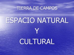 TIERRA DE CAMPOS ESPACIO NATURAL Y CULTURAL VISITA