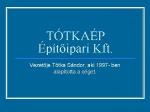 TTKAP ptipari Kft Vezetje Ttka Sndor aki 1997