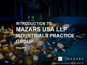 INTRODUCTION TO MAZARS USA LLP INDUSTRIALS PRACTICE GROUP