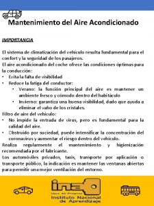 Mantenimiento del Aire Acondicionado IMPORTANCIA El sistema de