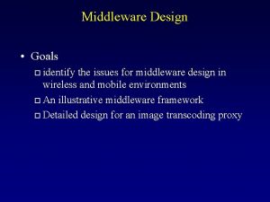 Middleware Design Goals identify the issues for middleware