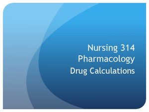 Nursing 314 Pharmacology Drug Calculations Mass for MassLiquid