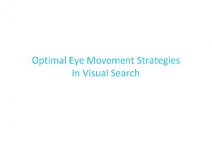 Optimal Eye Movement Strategies In Visual Search Visual