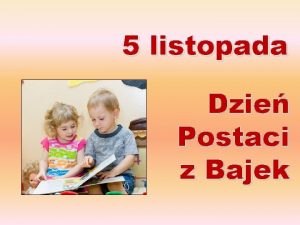 5 listopada Dzie Postaci z Bajek Bohater przedua