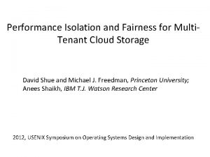 Performance Isolation and Fairness for Multi Tenant Cloud