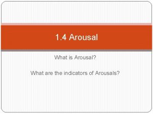 1 4 Arousal What is Arousal What are