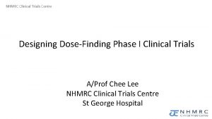 NHMRC Clinical Trials Centre Designing DoseFinding Phase I