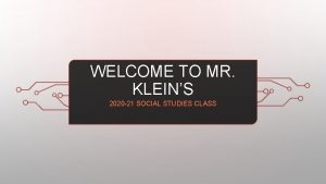 WELCOME TO MR KLEINS 2020 21 SOCIAL STUDIES