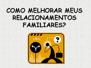 COMO MELHORAR MEUS RELACIONAMENTOS FAMILIARES 1 Joo 4