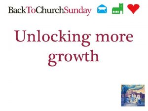 Unlocking more growth 28 invited guests Most seemed