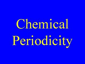 Chemical Periodicity Atomic Size Size increases as you