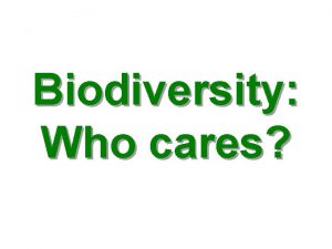 Biodiversity Who cares Which do you like better