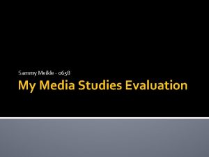 Sammy Meikle 0658 My Media Studies Evaluation Who