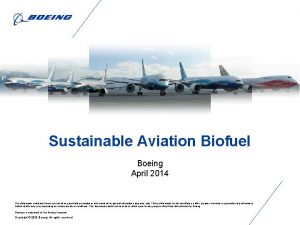 Sustainable Aviation Biofuel Boeing April 2014 The statements