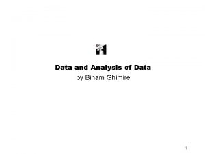 Data and Analysis of Data by Binam Ghimire