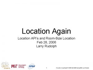 Location Again Location APIs and RoomSize Location Feb