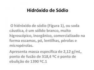 Hidrxido de Sdio O hidrxido de sdio Figura