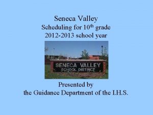 Seneca Valley Scheduling for 10 th grade 2012