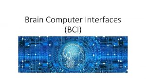 Brain Computer Interfaces BCI What is a BCI
