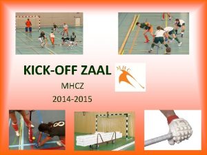 KICKOFF ZAAL MHCZ 2014 2015 AGENDA Commissie zaalhockey