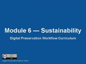 Module 6 Sustainability Digital Preservation Workflow Curriculum Digital