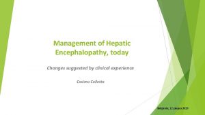 Management of Hepatic Encephalopathy today Changes suggested by