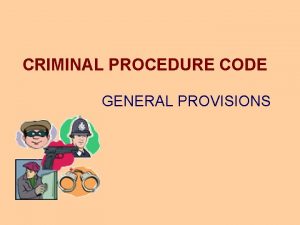 CRIMINAL PROCEDURE CODE GENERAL PROVISIONS OFFENCE Any act