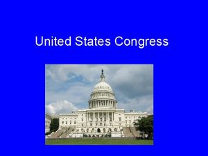 United States Congress Structure 2 Houses of Congress