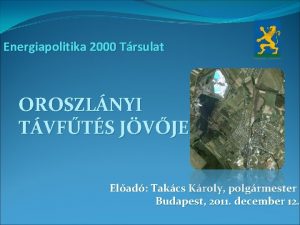 Energiapolitika 2000 Trsulat OROSZLNYI TVFTS JVJE Elad Takcs