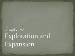 Chapter 16 Exploration and Expansion Section 1 Voyages