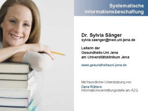 Systematische Informationsbeschaffung Dr Sylvia Snger sylvia saengermed unijena