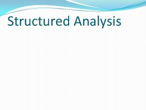 Structured Analysis Structured Analysis Graphic easy to understand