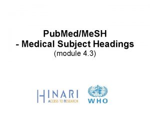 Pub MedMe SH Medical Subject Headings module 4