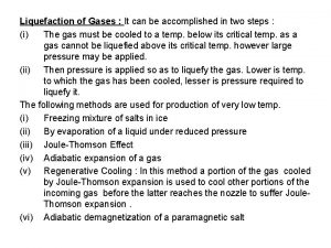 Liquefaction of Gases It can be accomplished in