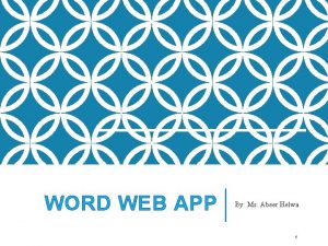 WORD WEB APP By Ms Abeer Helwa 1
