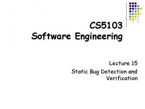 CS 5103 Software Engineering Lecture 15 Static Bug