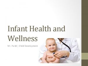 Infant Health and Wellness Mr Pardi Child Development