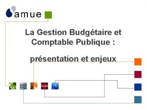 La Gestion Budgtaire et Comptable Publique prsentation et