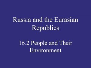 Russia and the Eurasian Republics 16 2 People