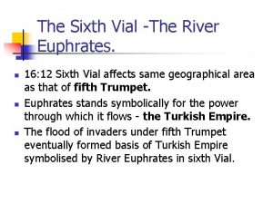 The Sixth Vial The River Euphrates n n