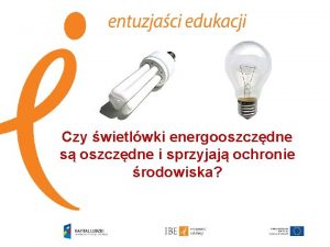 Czy wietlwki energooszczdne s oszczdne i sprzyjaj ochronie