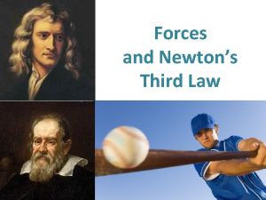 Forces and Newtons Third Law Newtons Third Law