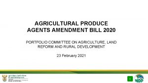 AGRICULTURAL PRODUCE AGENTS AMENDMENT BILL 2020 PORTFOLIO COMMITTEE