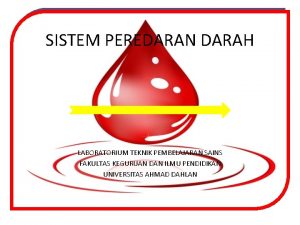 SISTEM PEREDARAN DARAH LABORATORIUM TEKNIK PEMBELAJARAN SAINS FAKULTAS