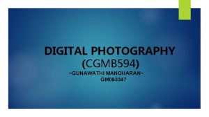 DIGITAL PHOTOGRAPHY CGMB 594 GUNAWATHI MANOHARAN GM 093347