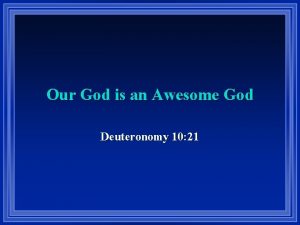 Our God is an Awesome God Deuteronomy 10