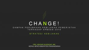 CHANGE DAMPAK PERUBAHAN KEBIJAKAN PEMERINTAH TERHADAP APBDES 2018