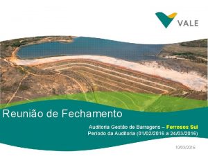 Reunio de Fechamento Auditoria Gesto de Barragens Ferrosos